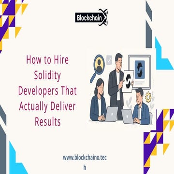 How to Hire Solidity Developers That Actually Deliver Results.pptx