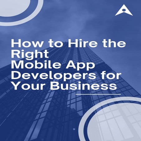 How to Hire the Right Mobile App Developers for Your Business