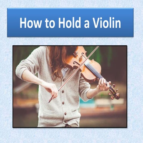 How to hold a violin | PPTX