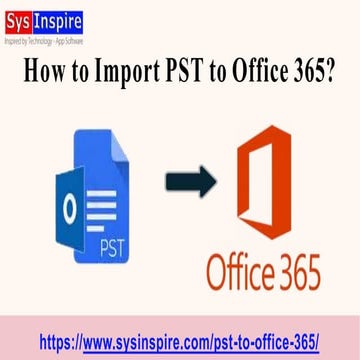 How to Import PST to Office 365? | PPT