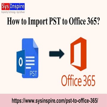 How to Import PST to Office 365?