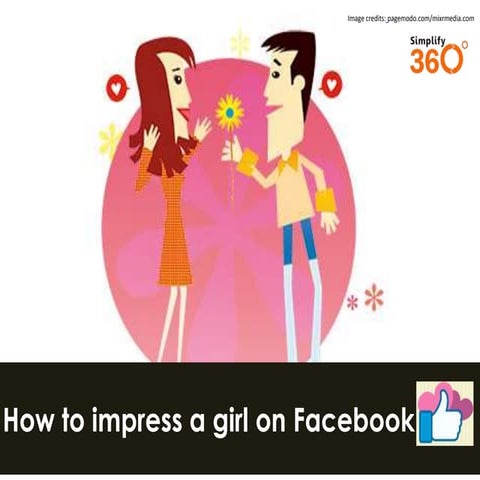[Report] How to Impress a Girl on Facebook by Simplify360 | PPTX