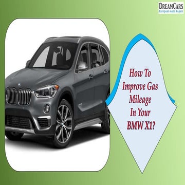 How to Improve Gas Mileage in your BMW X1 | PPT