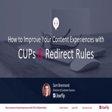 How to Improve Your Content Experience With CUPs and Redirect Rules
