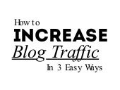 How to Increase Blog Traffic in 3 E...