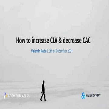 How to increase CLV & decrease CAC - Valentin Radu 