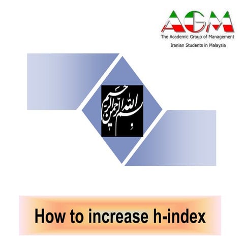 How to increase h-index; “Advertise and disseminate publications” By: Nader A...