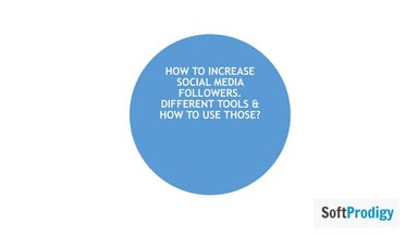 How To Increase Social Media Followers  -SoftProdigy