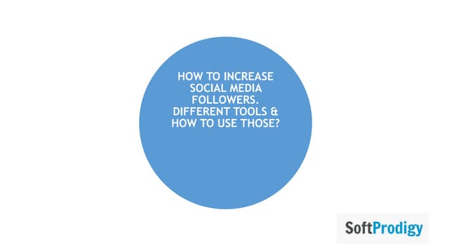 How To Increase Social Media Followers  -SoftProdigy