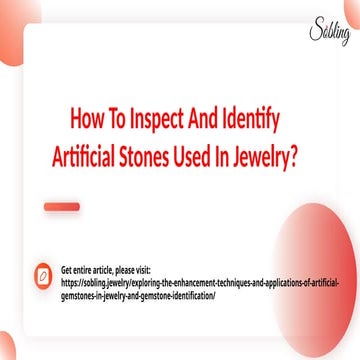 How To Inspect And Identify Artificial Stones Used In Jewelry_.pptx