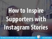 How to Inspire Supporters with Instagram Stories