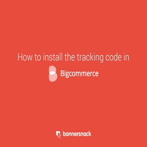 How to Install the Tracking Code in Bigcommerce