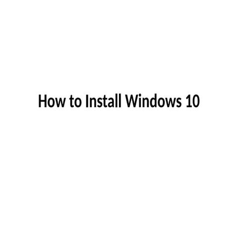 How_to_Install_Windows_10 and how to use the window for advantages.pptx