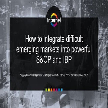 How to integrate volatile/non-transparent emerging markets into powerful S&OP...