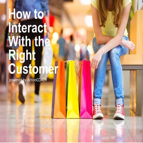 How to Interact With the Right Customers