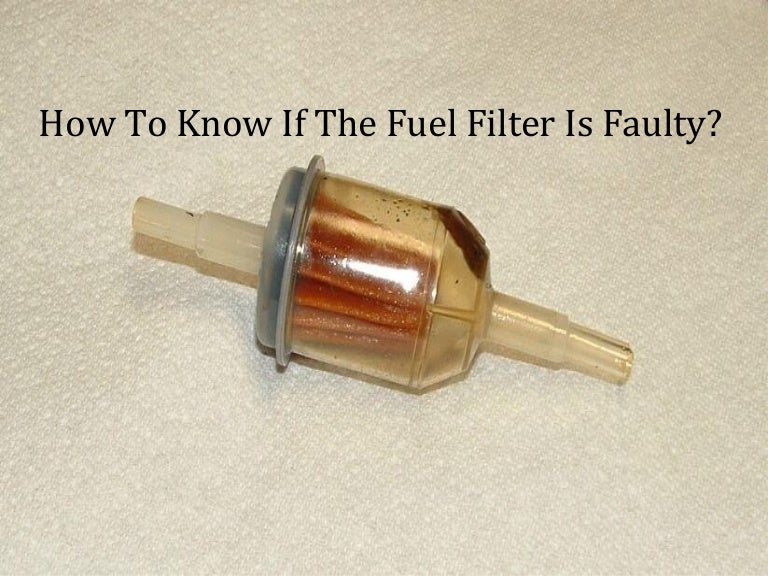 How To Know If The Fuel Filter Is Faulty