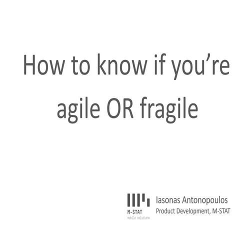 How to know if you are agile or fragile