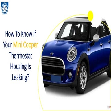 How to Know if your Mini Cooper Thermostat Housing is Leaking