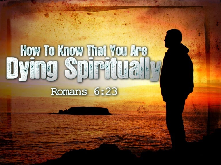 How to know that you are dying spiritually