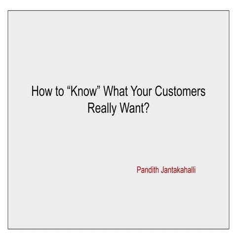 How to know what your customers really want?
