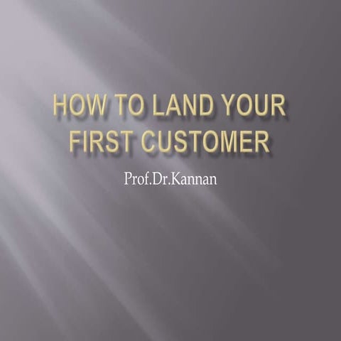 how to land our first customer in the critical situation
