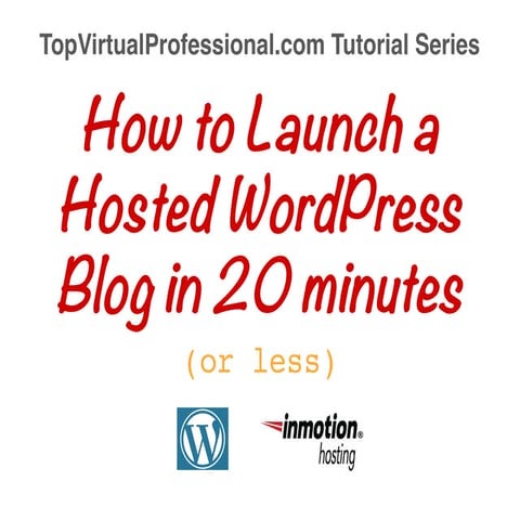 How to Launch a Hosted WordPress Blog in 20 minutes or Less 