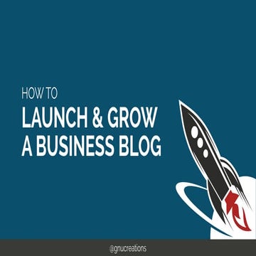 How to Launch & Grow a Business Blog