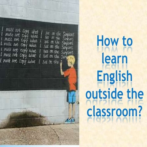 How to learn English outside the classroom