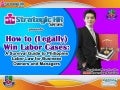 How to LEGALLY Win Labor Cases: A Survival Guide to Philippine Labor Law for Business Owners, Company Executives and HR Professionals