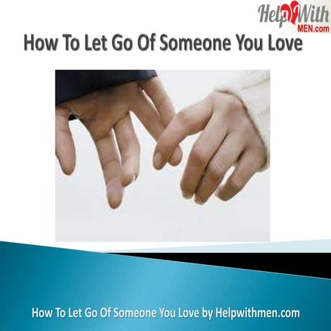 How To Let Go Of Someone You Love Easy Steps Pptx