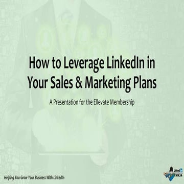How to leverage linked in in your sales & marketing plans for ellevate