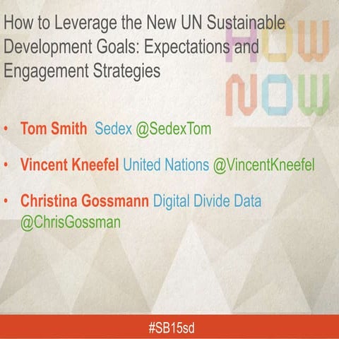 How to leverage the new un sustainable development goals expectations and eng...