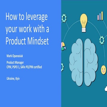 How to leverage your work with a Product Mindset - Mark Opanasiuk.pdf
