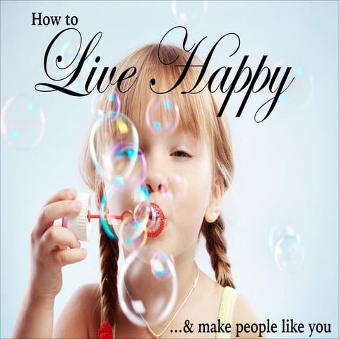 How to live Happy & make people like you