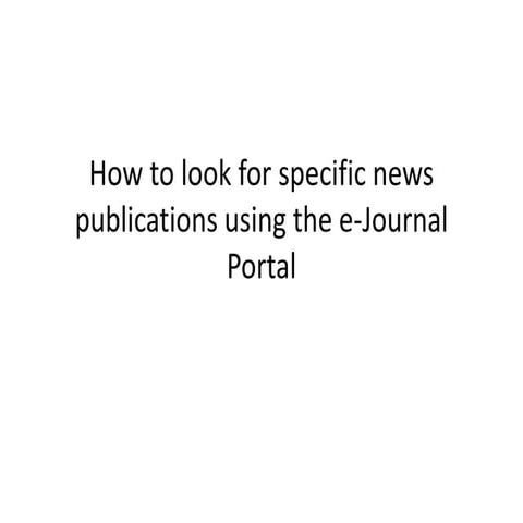 How to look for specific news publications using the e journal portal_2004S