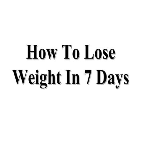 How to lose weight in 7 days
