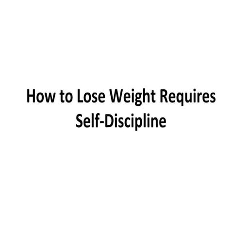 How to Lose Weight Requires Self Discipline