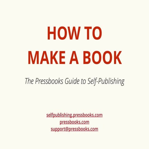 How to Make a Book: The Pressbooks Guide to Self-Publishing