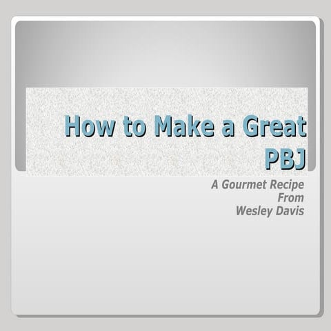 How To Make A Great Pbj | PPT