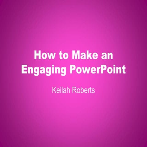 How to make an engaging power point 10.16.13