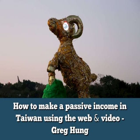 How to make a passive income in taiwan using the internet and videos