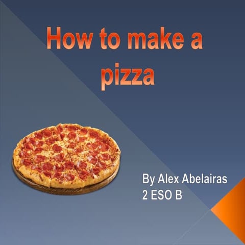How to make a pizza by Alex Abelairas