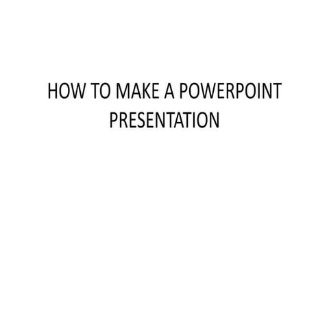 How to make a powerpoint presentation