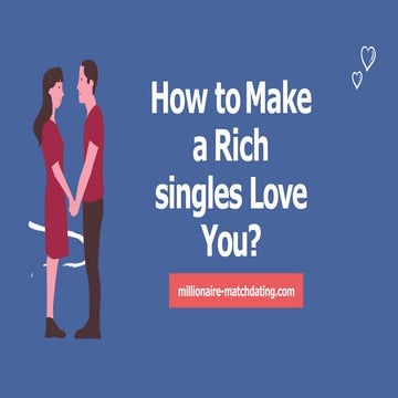 How to make a rich singles love you converted