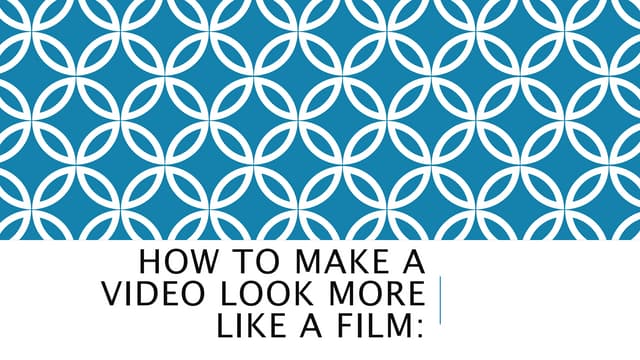 How to make a video look more like a film.