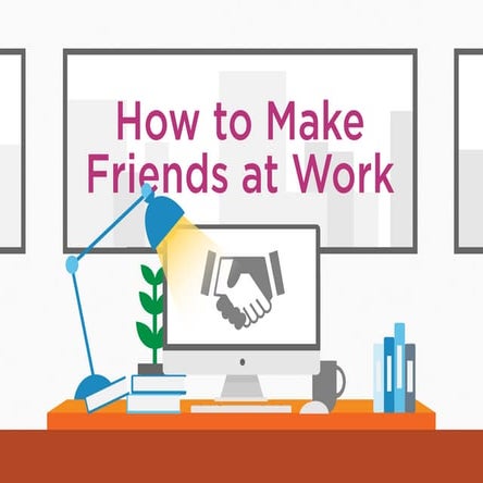 How to Make Friends at Work