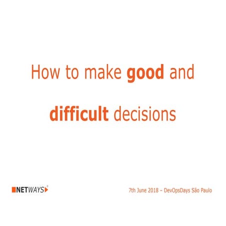 How to make good and difficult decisions