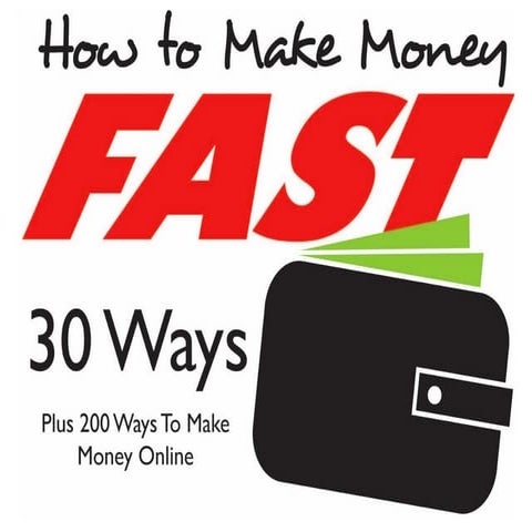 How To Make Money Fast - 230+ Ways