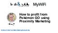 How to Make Money With Pokémon GO, Social Wi-Fi, Mobile Wallet Loyalty Cards and Proximity Marketing!