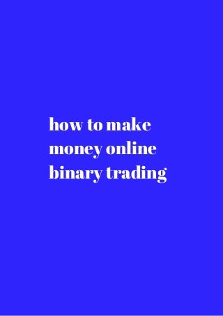 How to make money online binary trading download